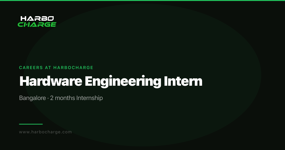 Hardware Engineering Intern — HarboCharge | Bangalore